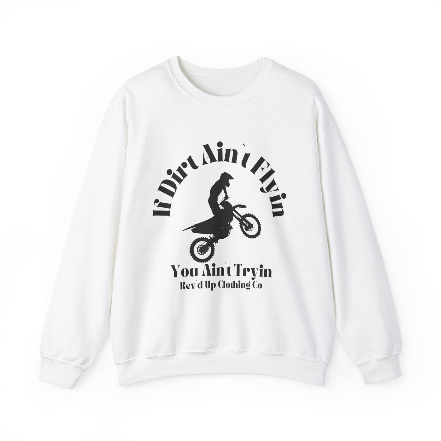 If Dirt Aint Flyin- Adult Crewneck Sweatshirt