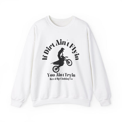 If Dirt Aint Flyin- Adult Crewneck Sweatshirt
