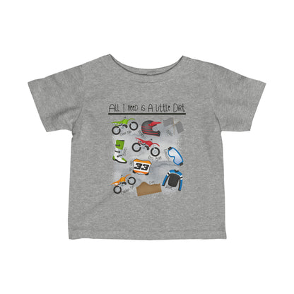 All I Need Is Dirt #1- Infant T-Shirt