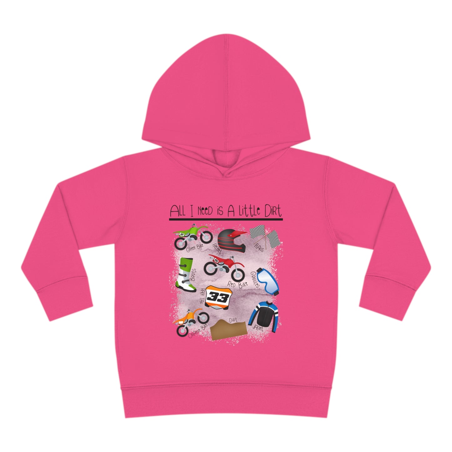 All I Need Is Dirt #1- Toddler Hooded Sweatshirt