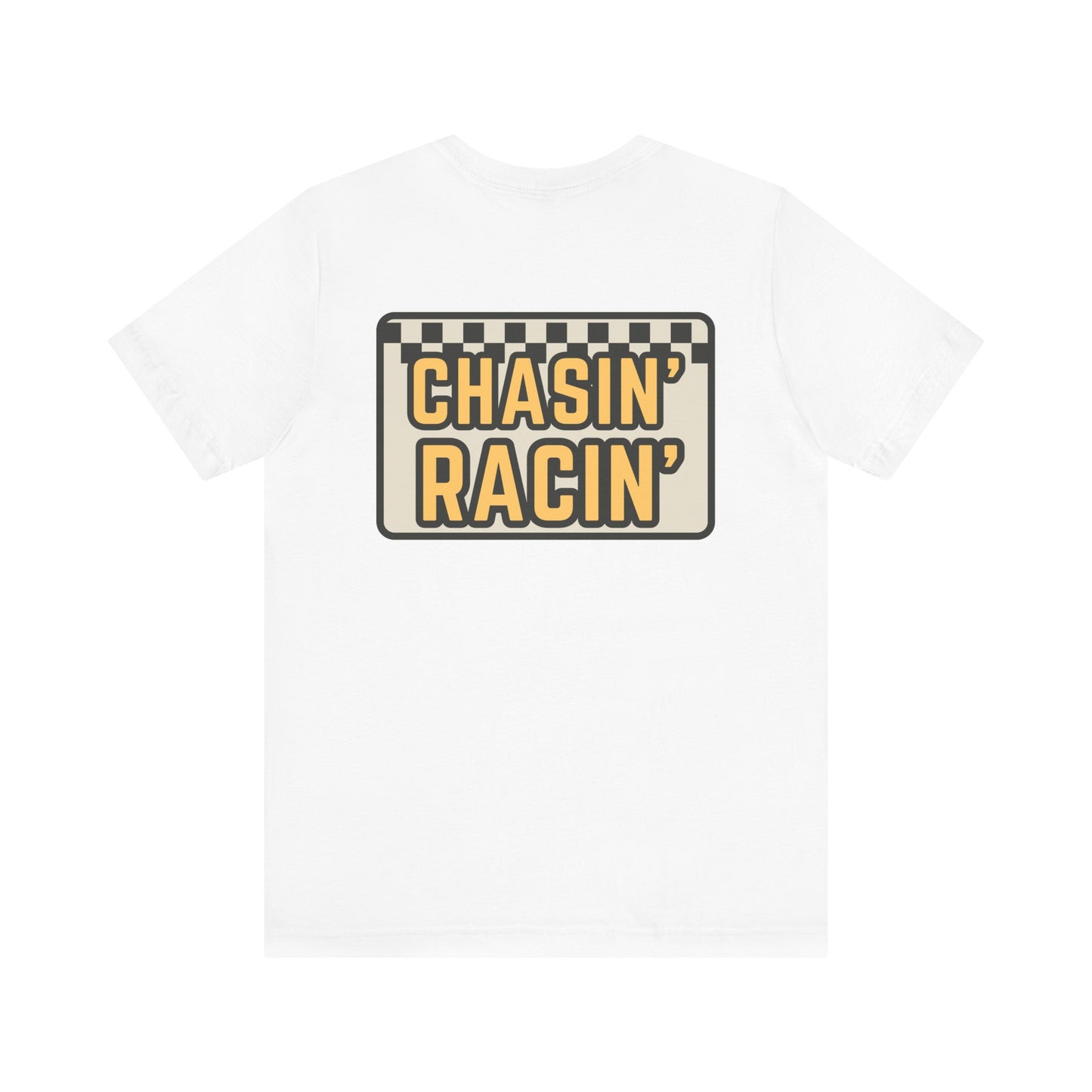 Chasin Racin- Adult T-Shirt