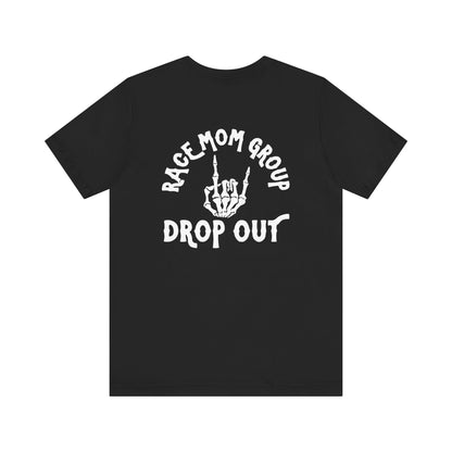 Drop Out- Adult T-Shirt