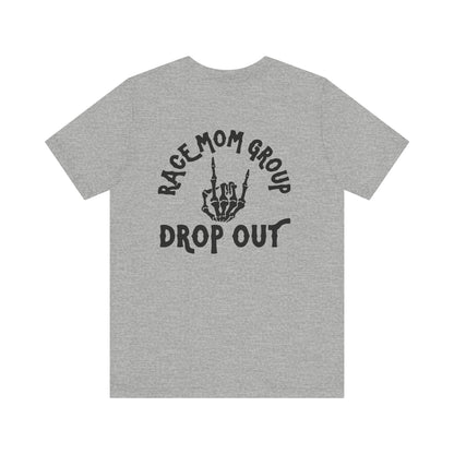 Drop Out- Adult T-Shirt