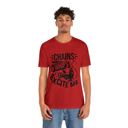 Chains and Whips Excite me- Adult T-Shirt
