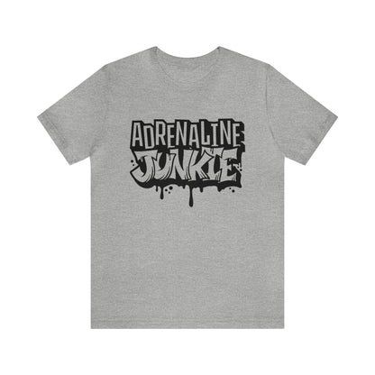 Adrenaline Junkie- Adult T-Shirt