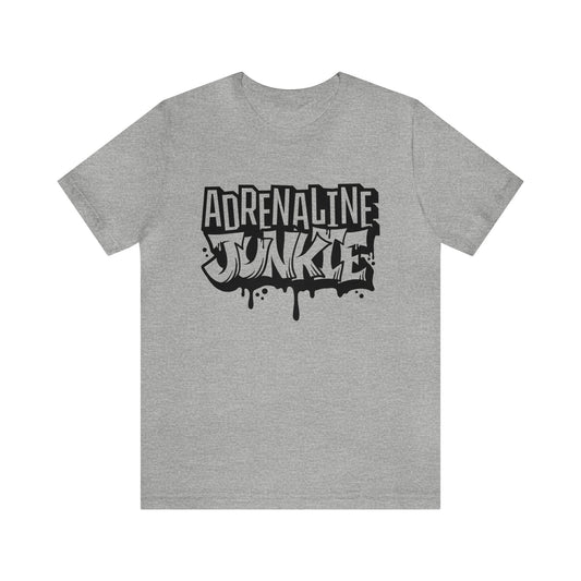 Adrenaline Junkie- Adult T-Shirt