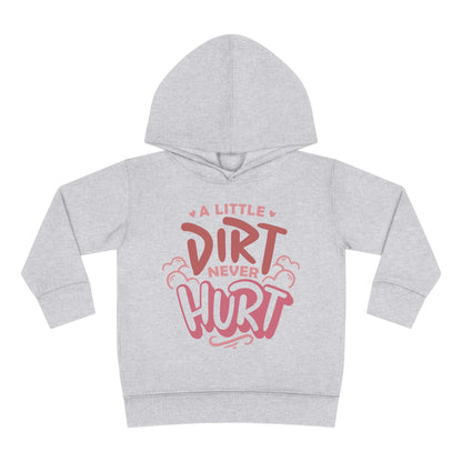 A Little Dirt Never Hurt -Toddler Hooded Sweatshirt