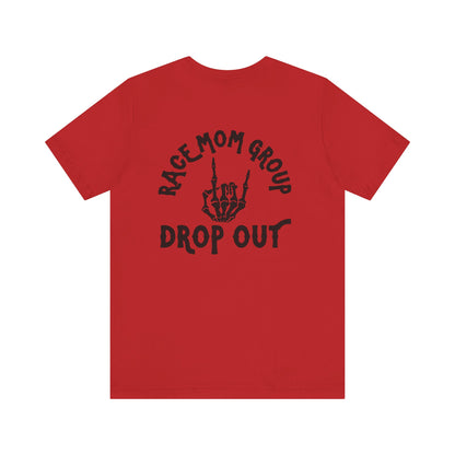 Drop Out- Adult T-Shirt