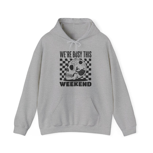 Were Busy This Weekend- Adult Hooded Sweatshirt