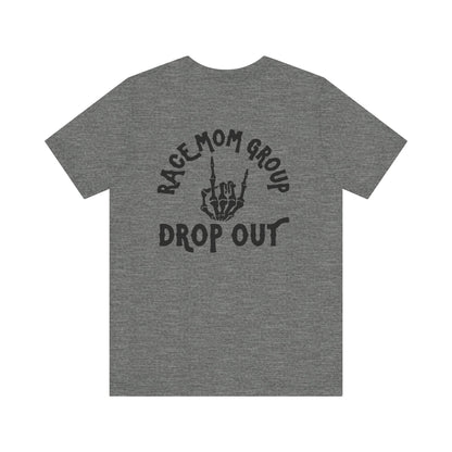 Drop Out- Adult T-Shirt