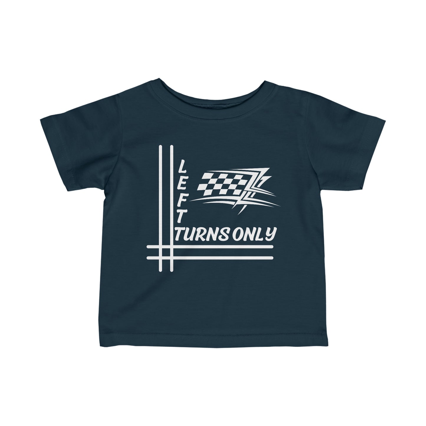 Left Turns Only - Infant T-Shirt