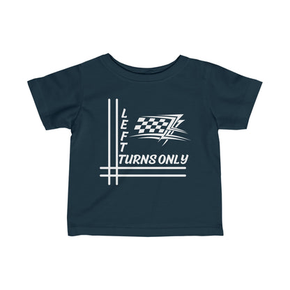 Left Turns Only - Infant T-Shirt