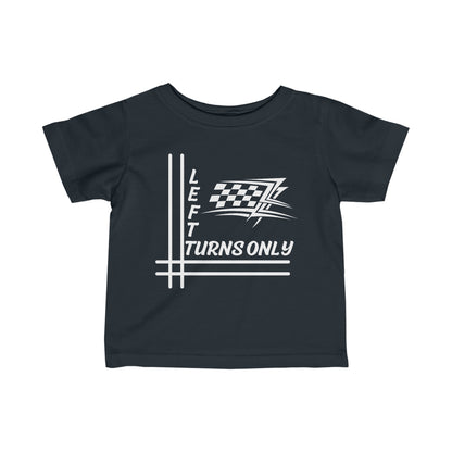 Left Turns Only - Infant T-Shirt