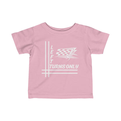 Left Turns Only - Infant T-Shirt