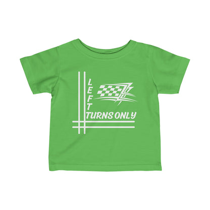 Left Turns Only - Infant T-Shirt