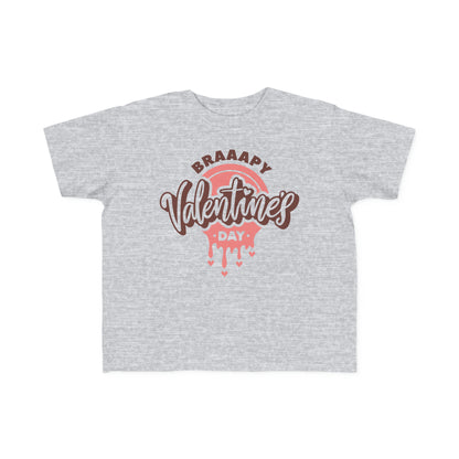 Braaapy Valentines Day- Toddler T-Shirt