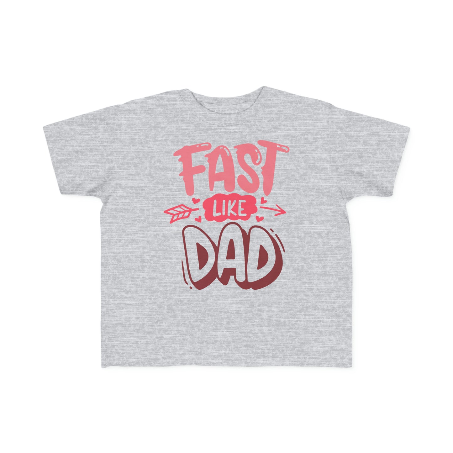 Fast Like Dad-Toddler's T-Shirt