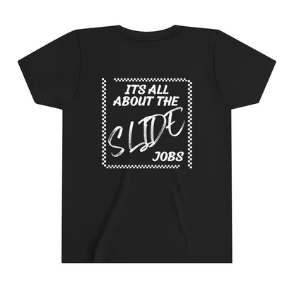 Its All About The Slide Jobs - Youth T-Shirt