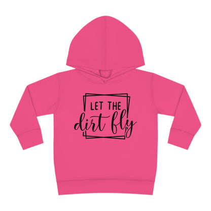 Let The Dirt Fly-Toddler Hooded Sweatshirt
