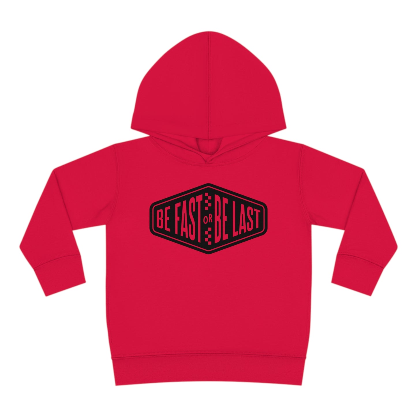 Be Fast or Be Last - Toddler Hooded Sweatshirt