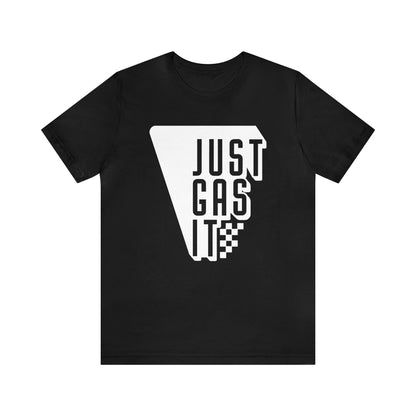 Just Gas It- Adult T-Shirt
