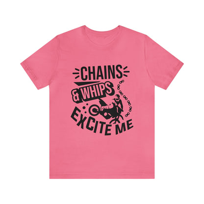 Chains and Whips Excite me- Adult T-Shirt