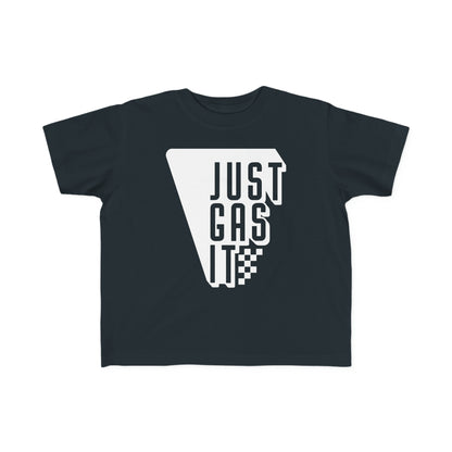 Just Gas It -Toddler's T-Shirt