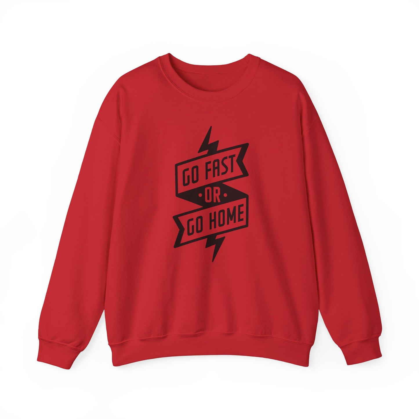 Go Fast Or Go Home- Adult Crewneck Sweatshirt