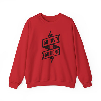 Go Fast Or Go Home- Adult Crewneck Sweatshirt