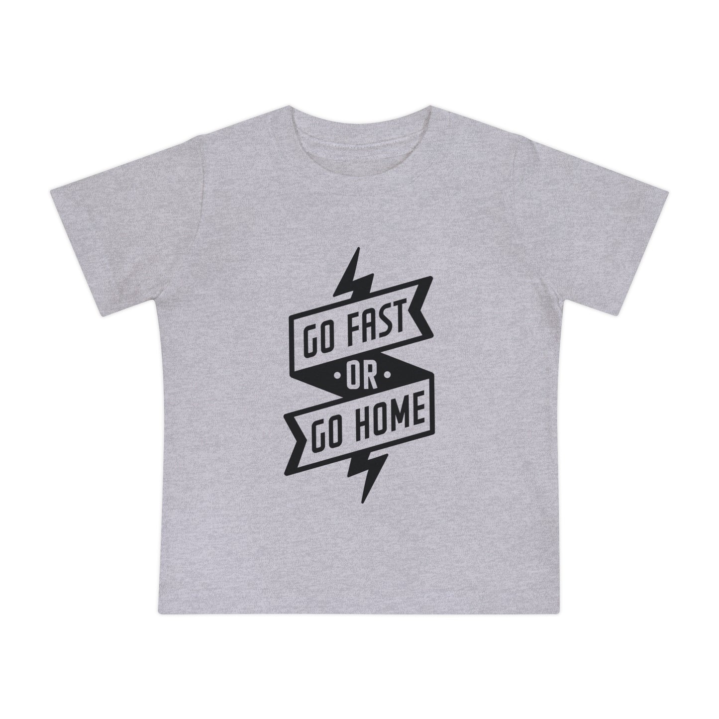 Go Fast or Go Home- Infant T-Shirt