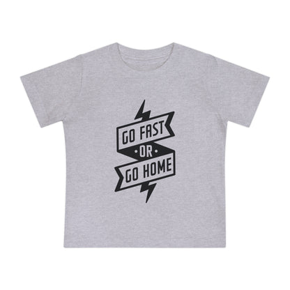 Go Fast or Go Home- Infant T-Shirt