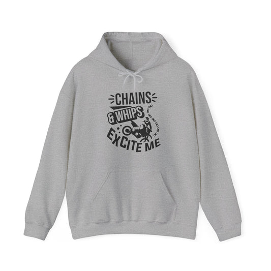 Chains and Whips Excite Me- Adult Hooded Sweatshirt