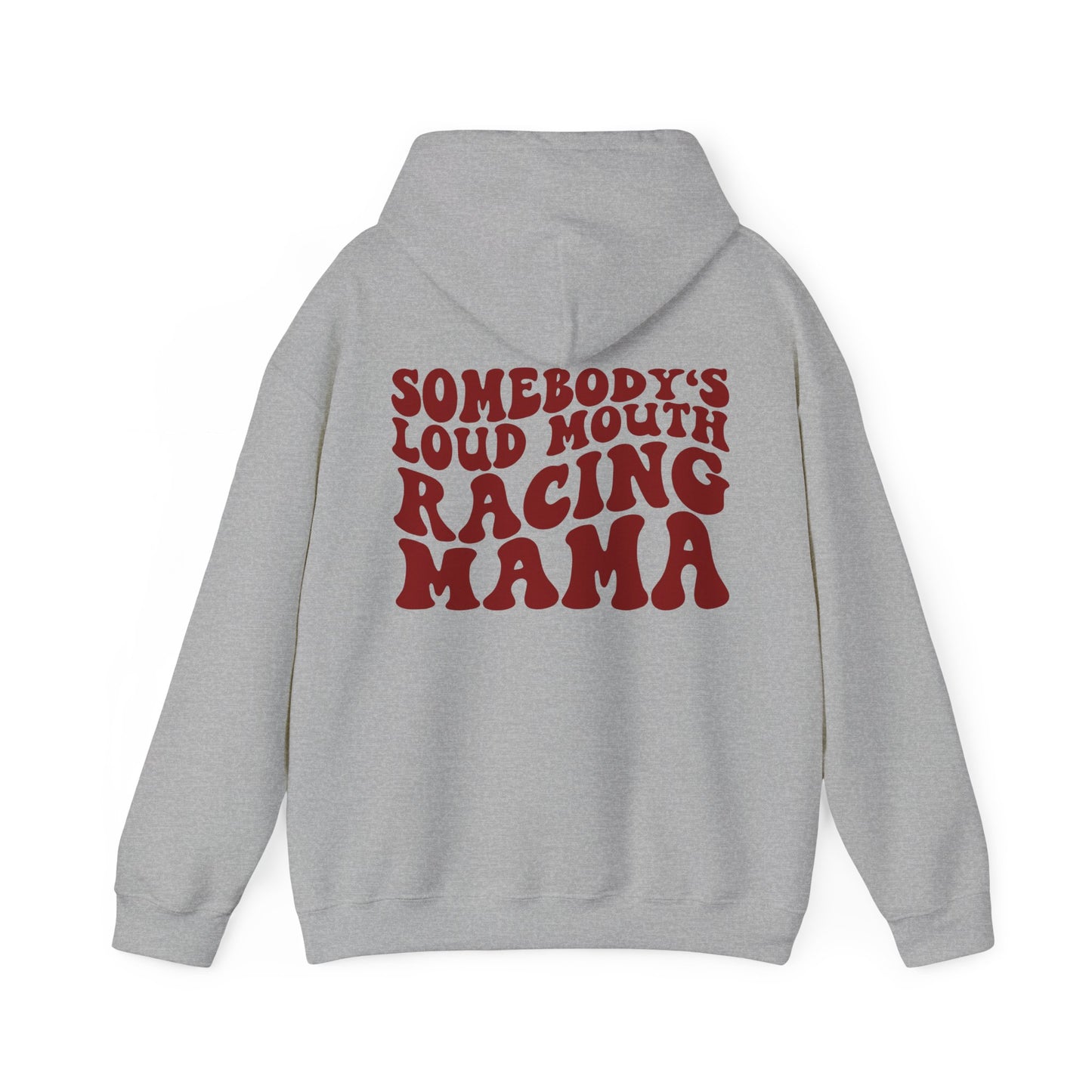Somebody`s Loud Mouth Race Mama- Adult Hooded Sweatshirt