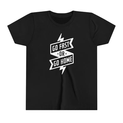 Go Fast or Go Home -Youth T-Shirt