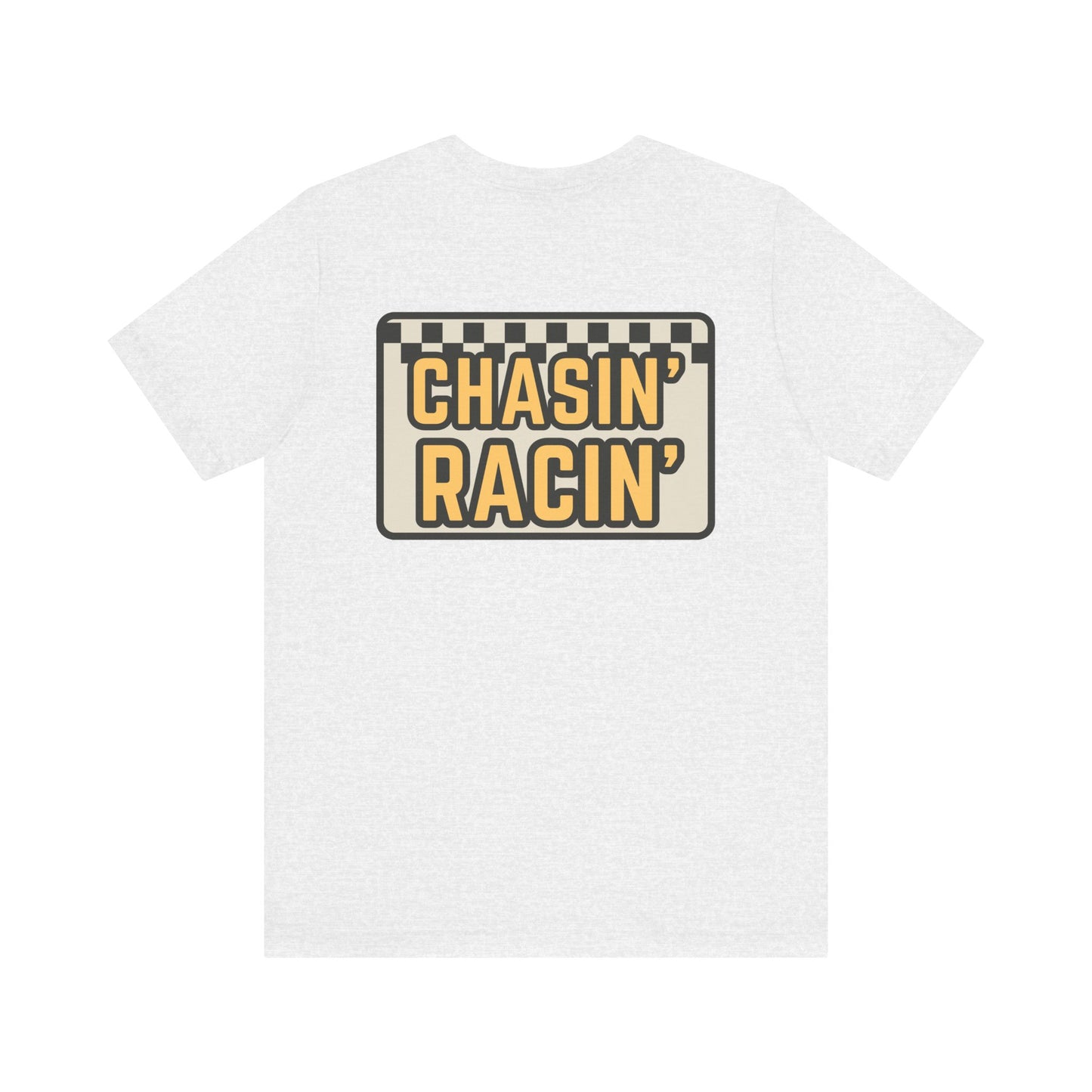 Chasin Racin- Adult T-Shirt