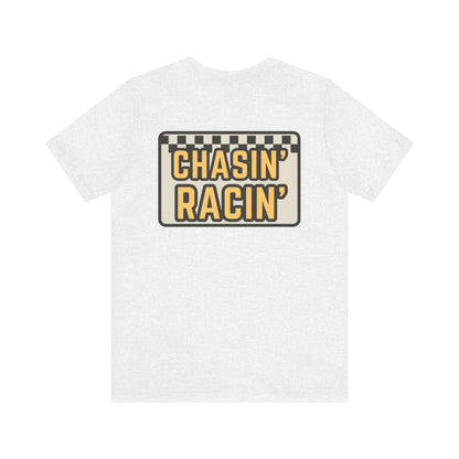 Chasin Racin- Adult T-Shirt