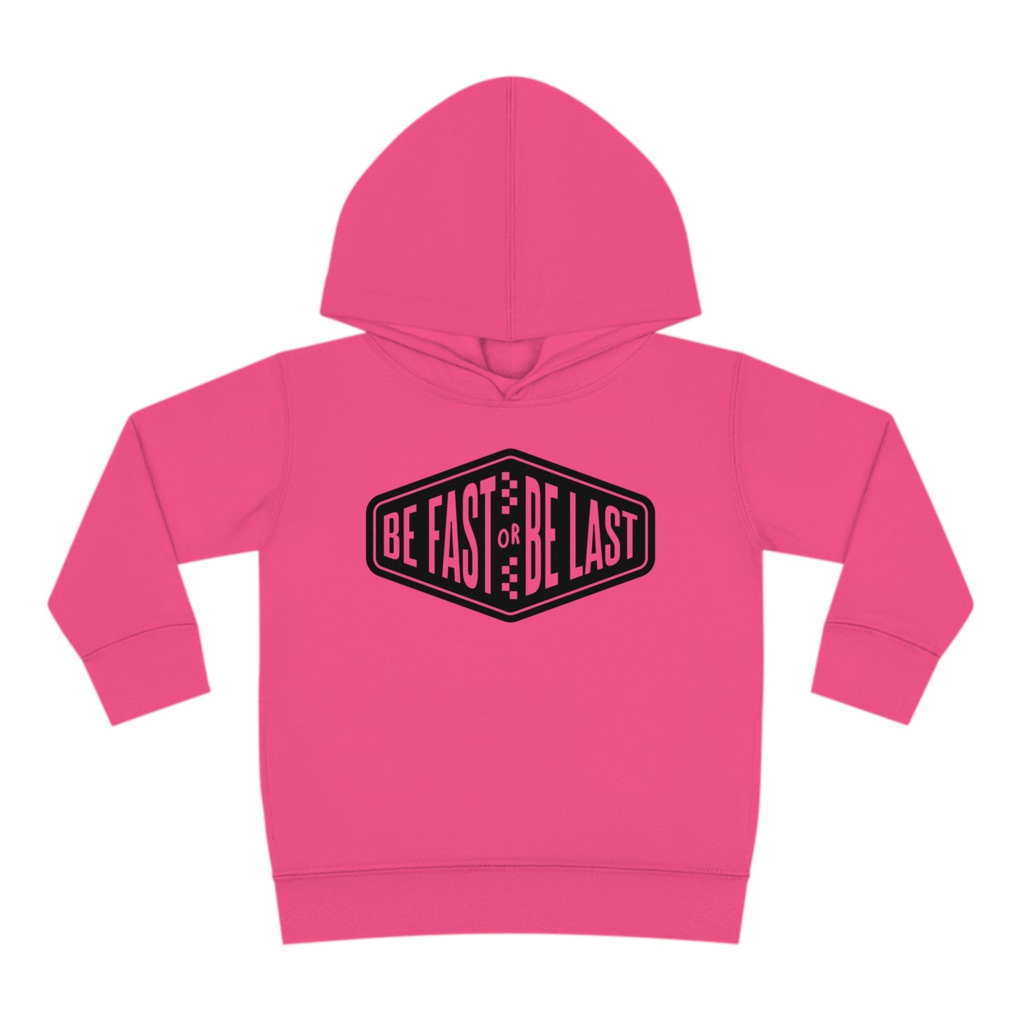 Be Fast or Be Last - Toddler Hooded Sweatshirt