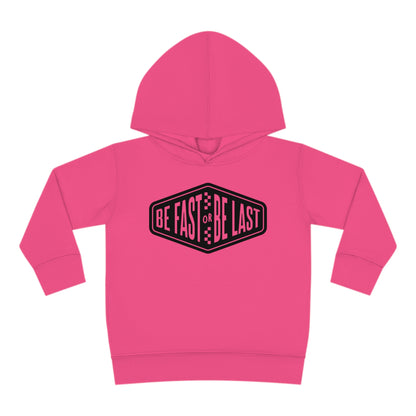 Be Fast or Be Last - Toddler Hooded Sweatshirt