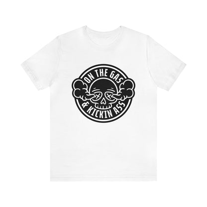 On The Gas Kickin Ass- Adult T-Shirt