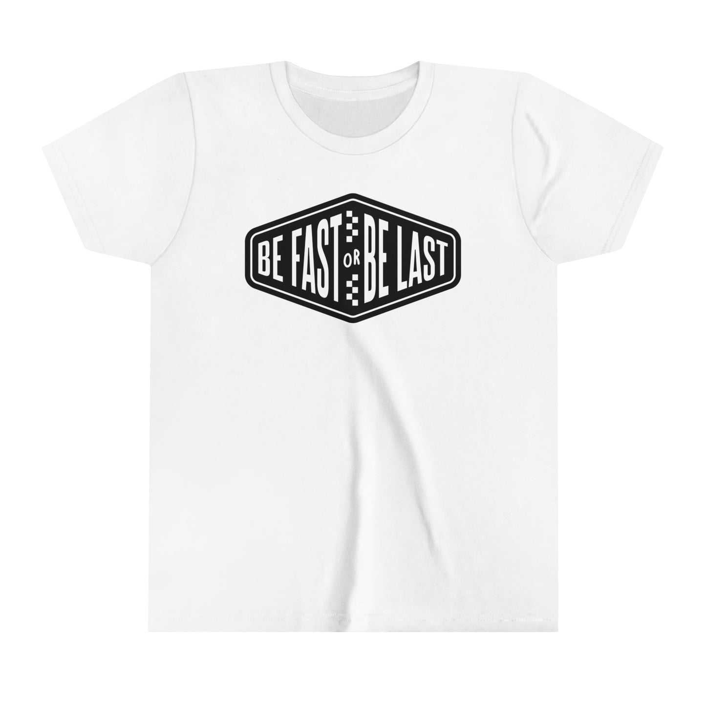 Be Fast or Be Last Youth T-Shirt