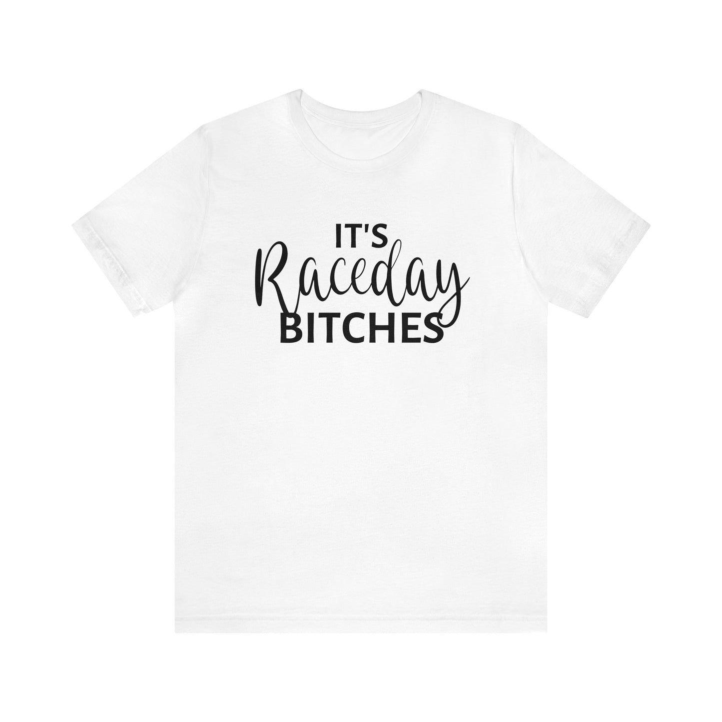 It`s Race Day Bitches- Adult T-Shirt