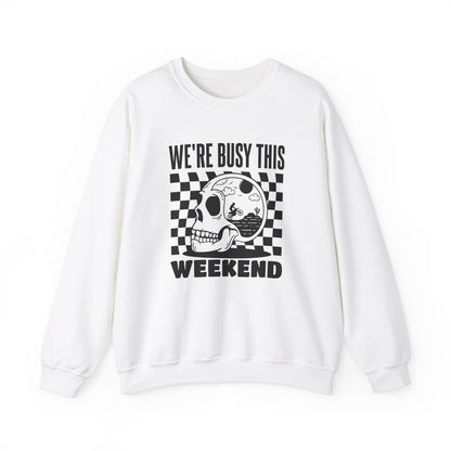 Were Busy This Weekend- Adult Crewneck Sweatshirt