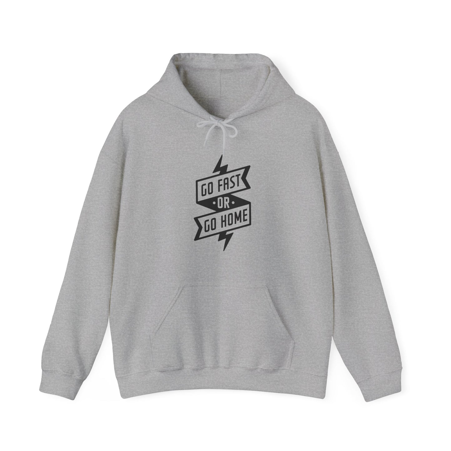 Go Fast Or Go Home- Adult Hooded Sweatshirt