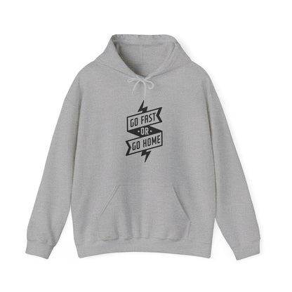 Go Fast Or Go Home- Adult Hooded Sweatshirt