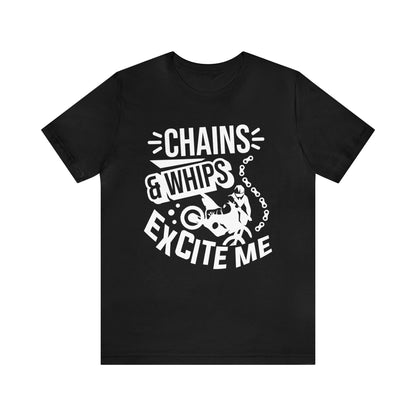 Chains and Whips Excite me- Adult T-Shirt
