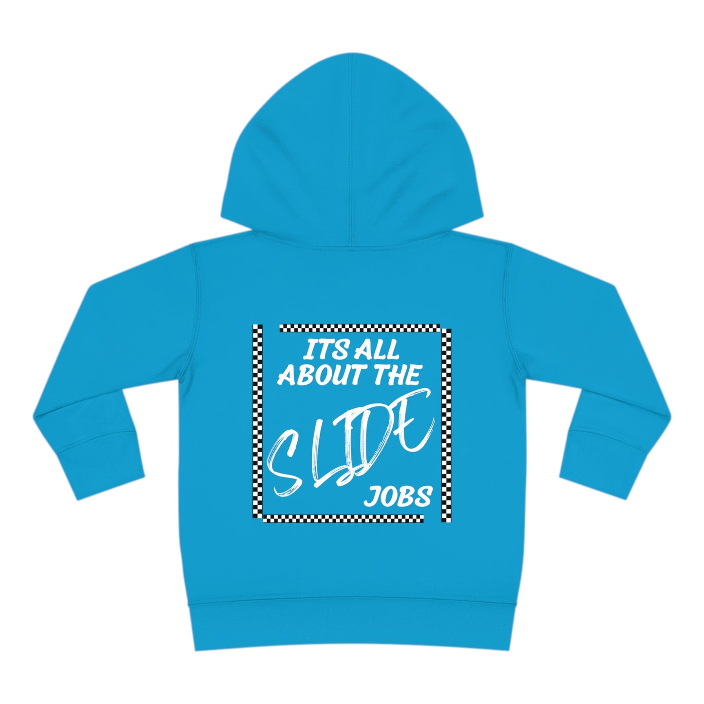 Its All About The Slide Jobs - Toddler Hooded Sweatshirt