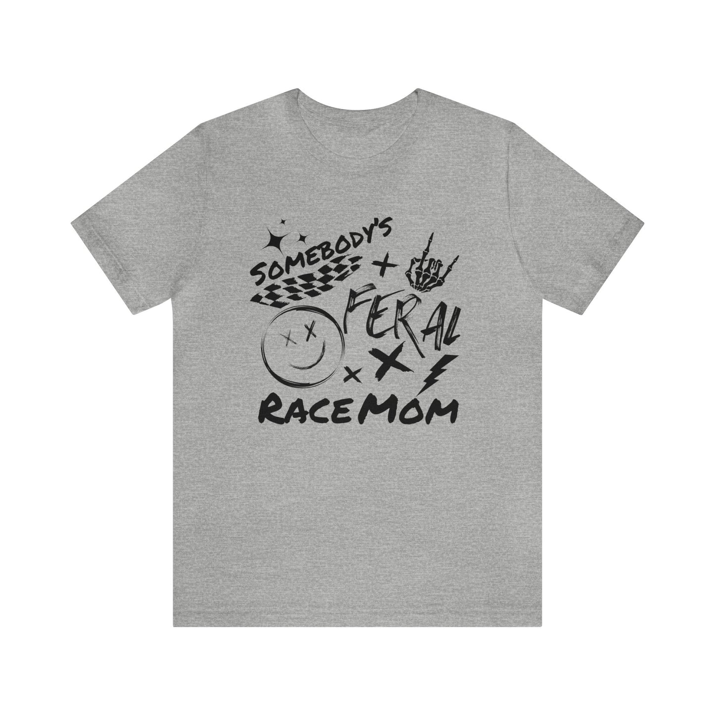 Somebody`s Feral Race Mom- Adult T-Shirt