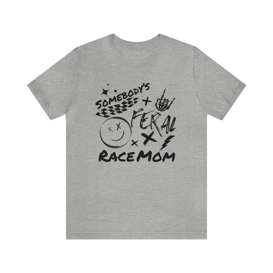 Somebody`s Feral Race Mom- Adult T-Shirt