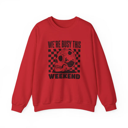 Were Busy This Weekend- Adult Crewneck Sweatshirt
