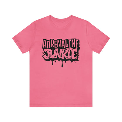 Adrenaline Junkie- Adult T-Shirt